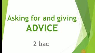 Asking for and giving advice 2 bac دروس الانجليزية الثانية باكالوريا