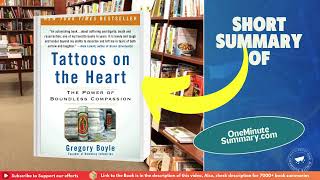 Summary of Tattoos on the Heart, by Greg Boyle | Book Summaries | One Minute Summary
