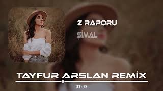 Şimal - Z Raporu (Tayfur Arslan Remix) | Arama Tozumu Bulamayacaksın.