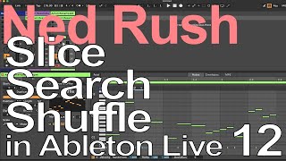 Ableton Live 12 Tutorial  Slice Search Shuffle = Ned Rush