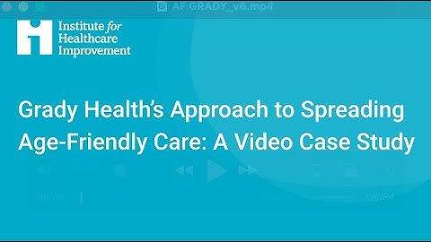 Grady Health’s Approach to Spreading Age-Friendly Care: A Video Case Study