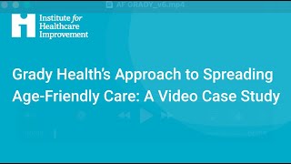 Grady Healths Approach To Spreading Age-Friendly Care A Video Case Study