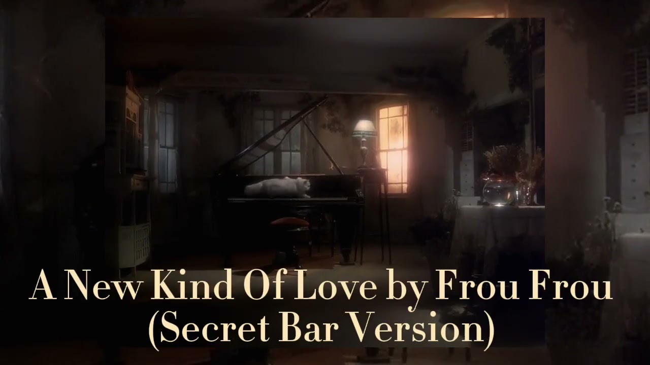 A New Kind Of Love - Frou Frou (Secret Bar Version)