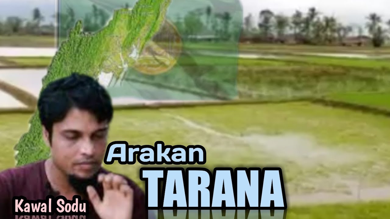 Rohingya Tarana Kawal Sodu About Arakan.