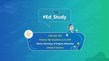 CSIR NET (Chemical Science) - Questions on Organic Molecules | Eduncle Expert | Noorul Huda