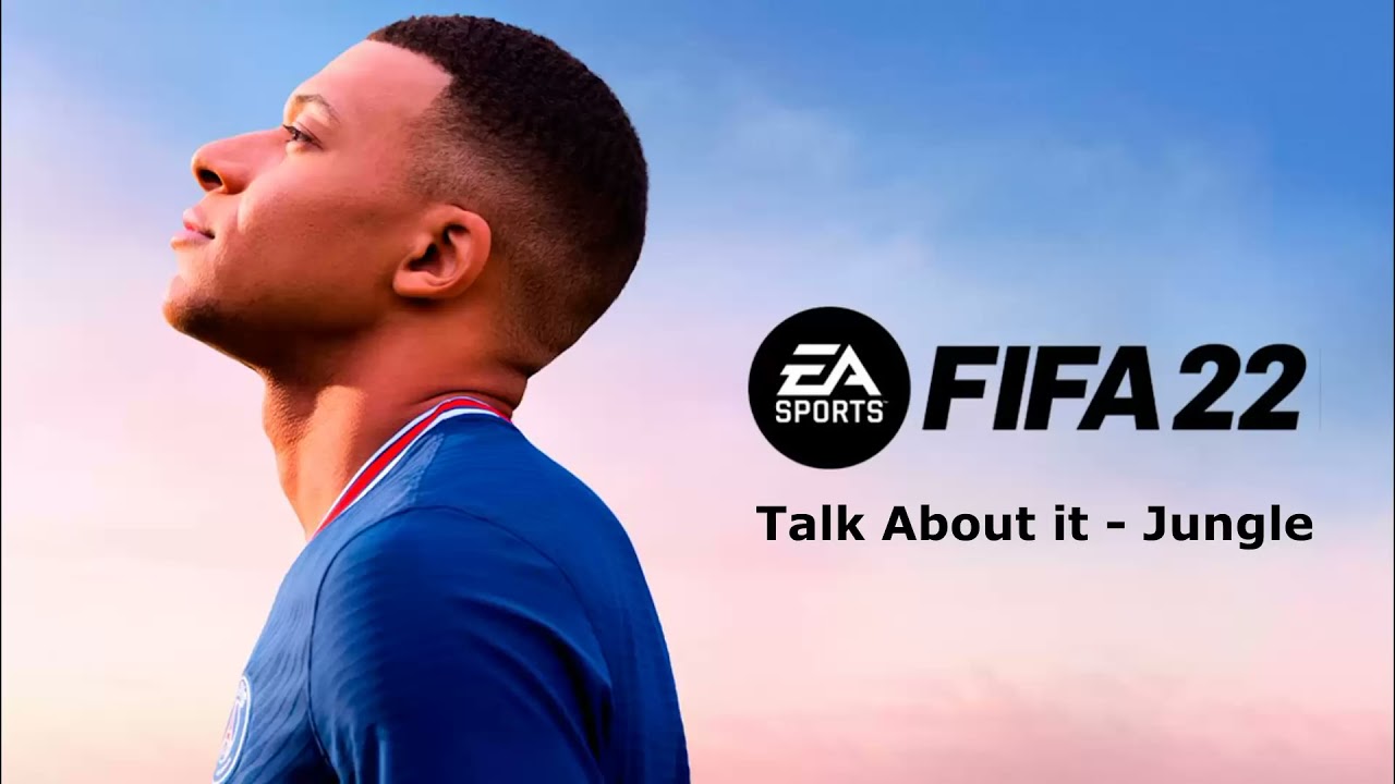 FIFA 22 Official Soundtrack (OST)- Talk About It - Jungle | ClickAGame