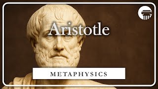 Aristotle’s Metaphysics Explained | SUBSTANCE, CAUSALITY & THE FOUNDATIONS OF REALITY