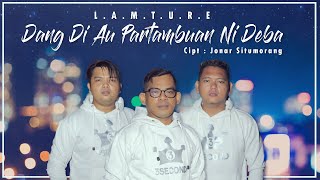 L.A.M.T.U.R.E - Dang Di Au Partambuan Ni Deba (Lagu Batak Tergalau 2020) Official Music Video