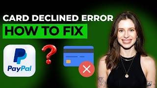 How to Fix Card Declined in PayPal [2026 Full Guide]
