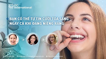 Bạn Có Thể Tự Tin Cười Tỏa Sáng Ngay Cả Khi Đang Niềng Răng! Dr Cường