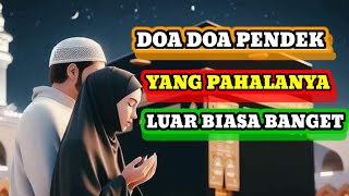 DOA DOA PENDEK YANG PAHALANYA LUAR BIASA BANGET