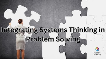 Integrating Systems Thinking in Problem Solving