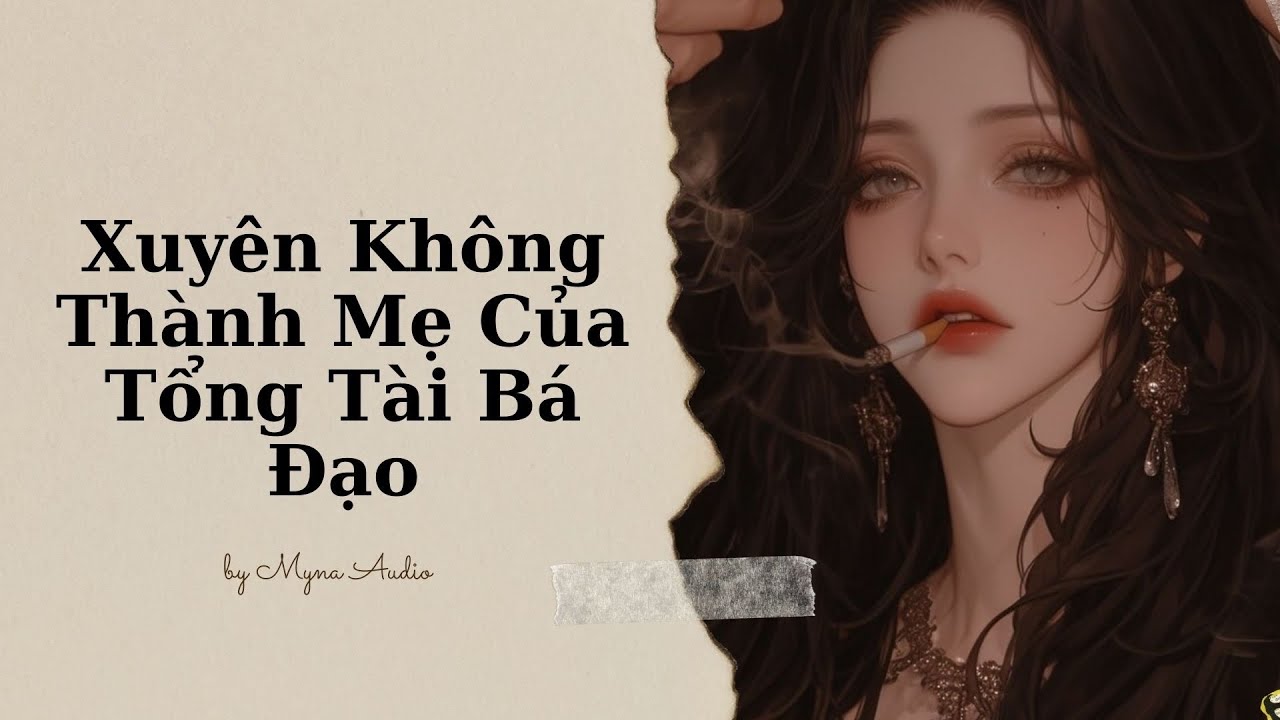 [70] Xuyên Không Thành Mẹ Của Tổng Tài Bá Đạo | Myna Audio