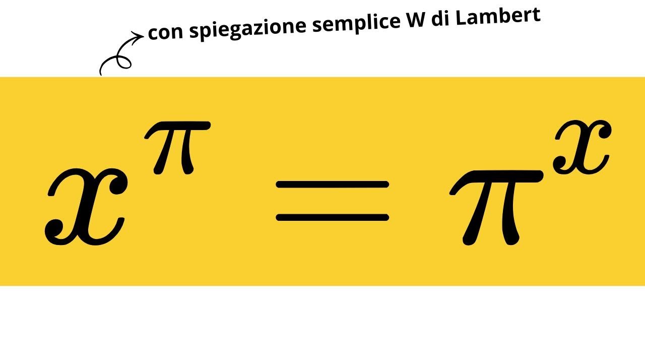 pi^x = x^pi | Una equazione strana | Spiegazione facile funzione W di Lambert