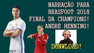 NARRAÇÃO BRASFOOT 2018 DA FINAL DA CHAMPIONS 2018 screenshot 3