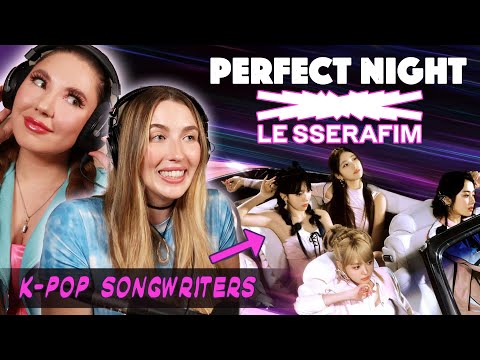 K-Pop Songwriters REACT TO "Perfect Night" LE SSERAFIM