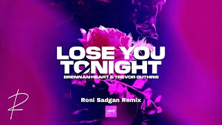 Brennan Heart & Trevor Guthrie - Lose You Tonight (Roni Sadgan Remix)