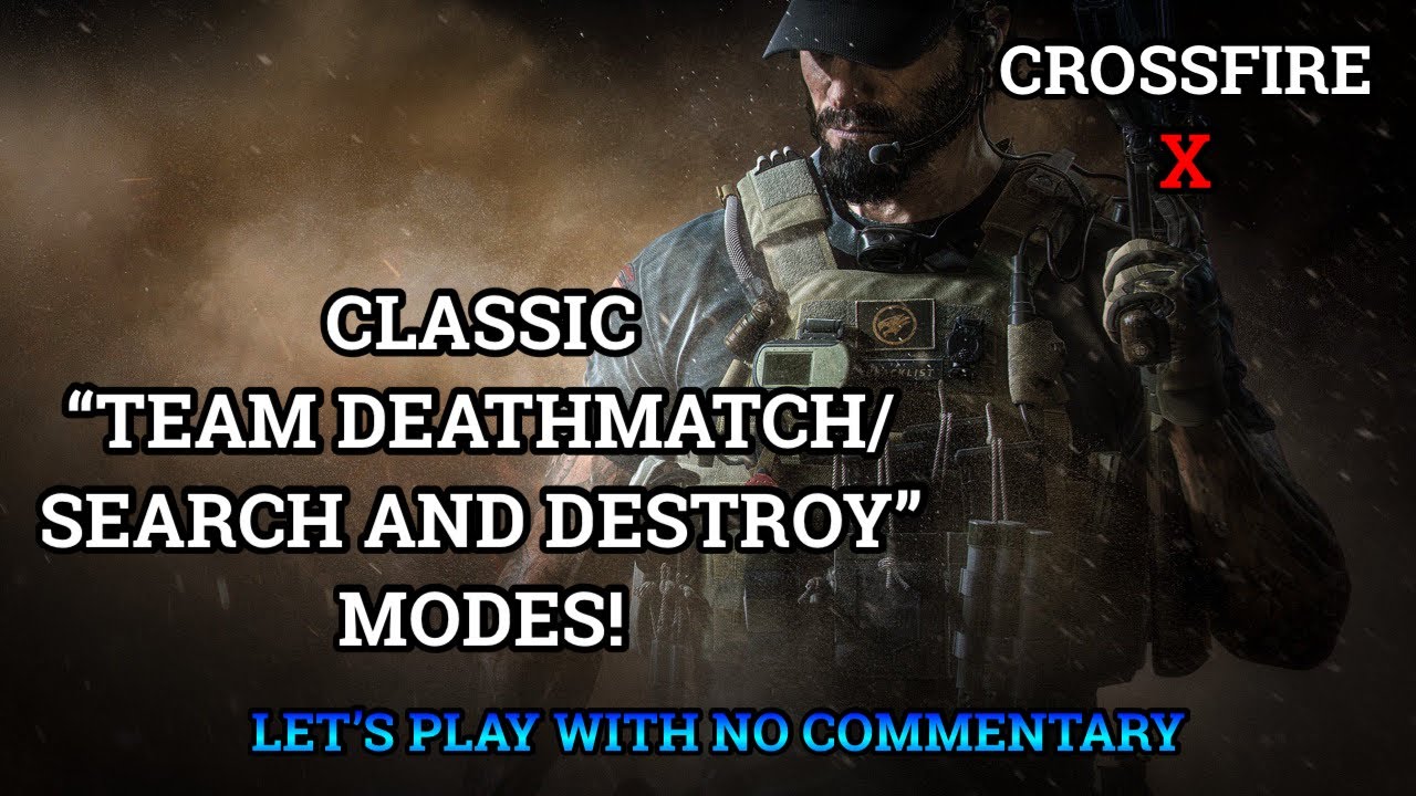 Classic “TDM/S&D” Modes! - Crossfire X (Let’s Play)