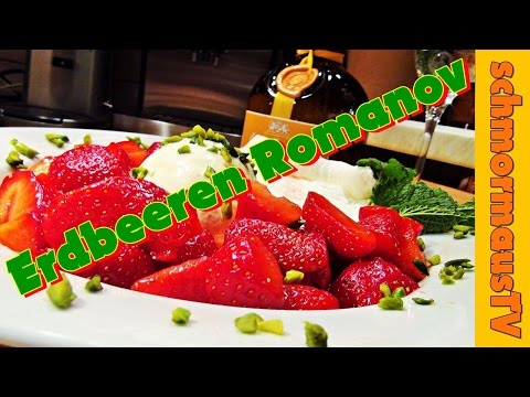 Erdbeeren Romanov - Erdbeeren mit Grand Manier, Vanilleeis & Sahne - Erdbeersalat -
