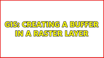 GIS: Creating a buffer in a raster layer