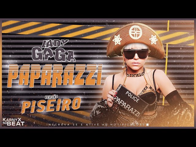 Lady Gaga - Paparazzi - VERSÃO PISEIRO ( KarnyX no Beat )