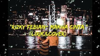 Makna Cinta , Rizky Febian Cover   Lirik  Billy Joe Ava