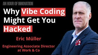 Why Vibe Coding Might Get You Hacked! Why AI Tools Act Like Junior Devs | Eric Müller