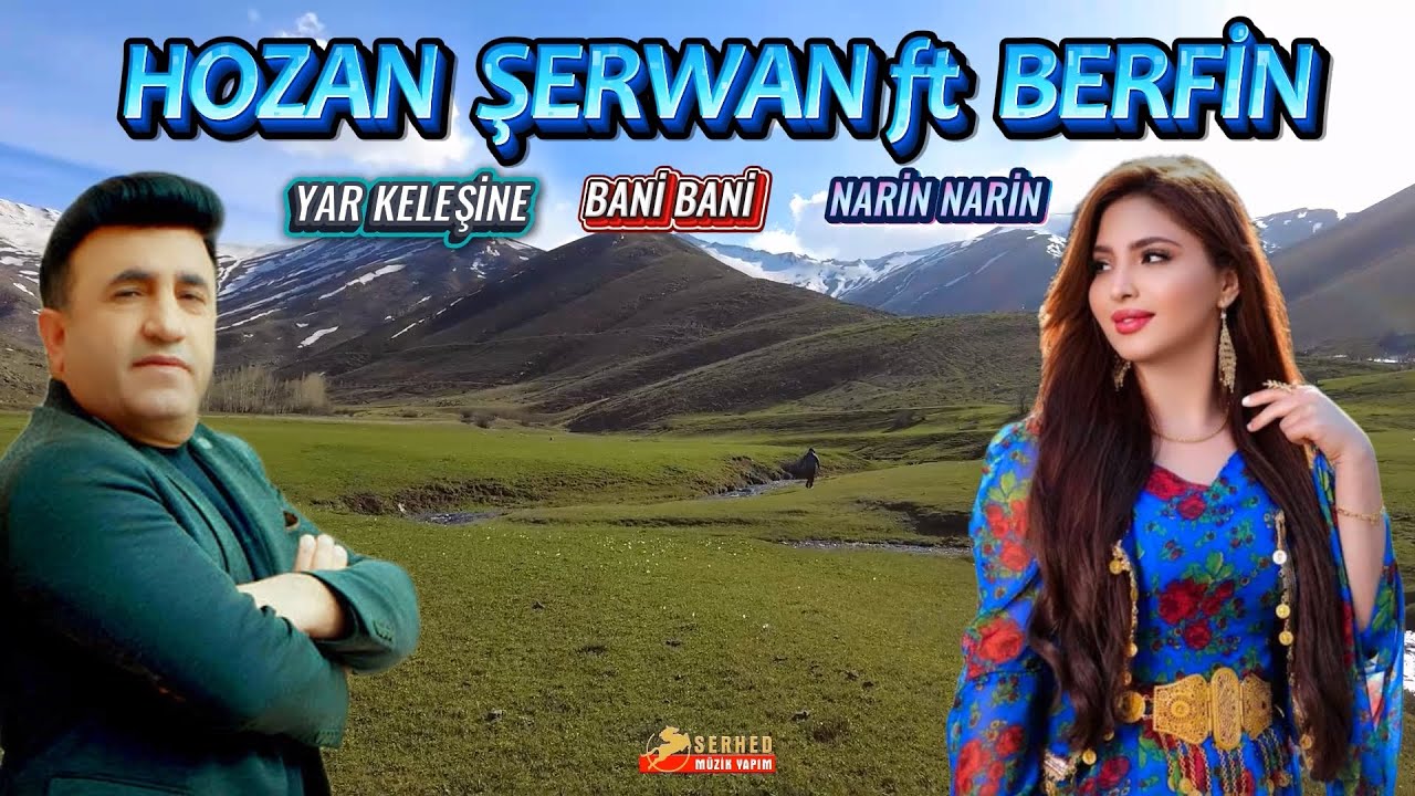 Hozan Şerwan ft Berfin - Yar Keleşine - Bani Bani - Narin Narin - En Güzel Stranları
