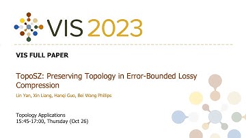 TopoSZ: Preserving Topology in Error-Bounded Lossy Compression - Fast Forward | VIS 2023