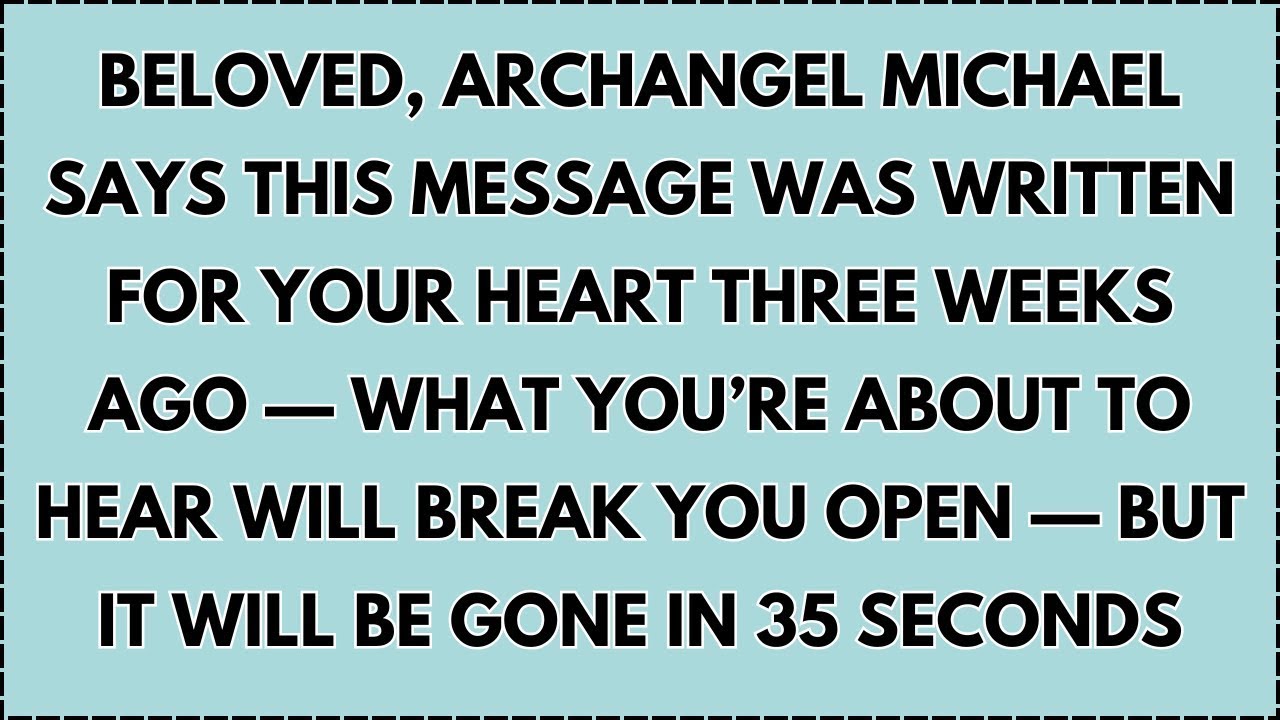 ♾️ BELOVED, ARCHANGEL MICHAEL SAYS THIS MESSAGE WAS WRITTEN FOR YOUR HEART THREE WEEKS AGO