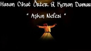 Kenan Damar & Hasan Cihat Örter - Aşkın Nefesi Resimi