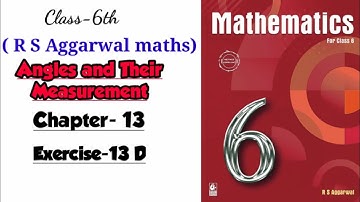 CLASS-6TH /MATHS/ CHAPTER-13 / ANGLES AND THEIR MEASUREMENTS /EXERCISE- 13D / R S AGGARWAL MATHS /