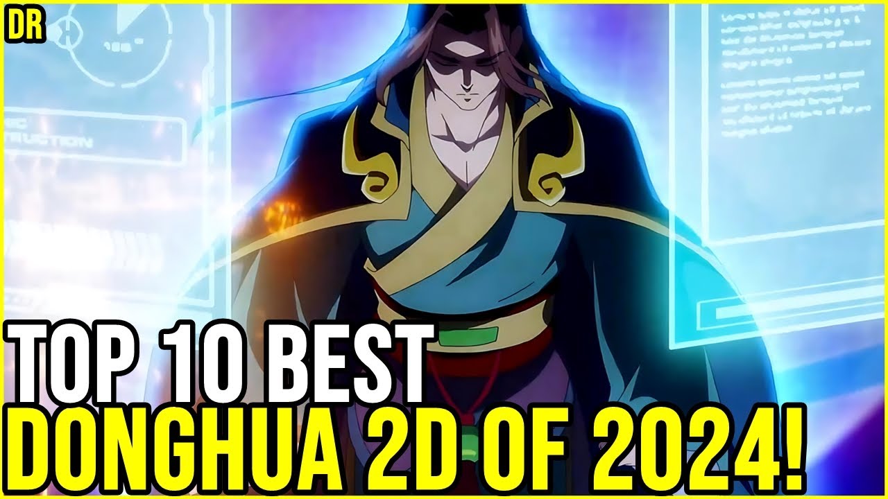 TOP 10 BEST 2D Chinese Anime (donghua) Released in the year 2024! TOP 10 BEST 2D Chinese Anime (donghua) Released in the year 2024!