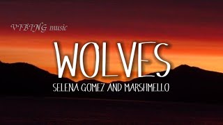 WOLVES - SELENA GOMEZ AND MARSHMELLO (Lyrics) @VIBING.music.