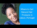 Natural Hair Products in Lisbon Portugal
