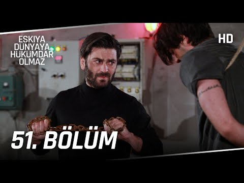 Eşkıya Dünyaya Hükümdar Olmaz 51. Bölüm | HD İZLE