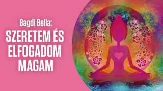 Bagdi Bella - Szeretem és elfogadom magam