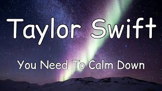 Taylor Swift - You Need To Calm Down (Lyrics)