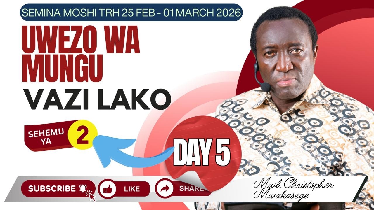 5. UWEZO  WA  MUNGU  VAZI  LAKO  [Sehemu Ya Pili]  MWL  CHRISTOPHER  MWAKASEGE