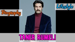 Taner Rumeli Turkish Actor Biography & Lifestyle