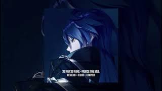 so far so fake - pierce the veil (reverb   echo   looped)