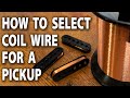 How to Select Coil Wire For A Guitar Pickup