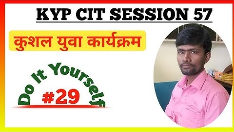 KYP Session 57 ka Do it Yourself || CIT Session #29 || Kushal Yuva Program || namaste kyp