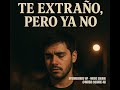 TE EXTRAÑO, Pero ya NO.