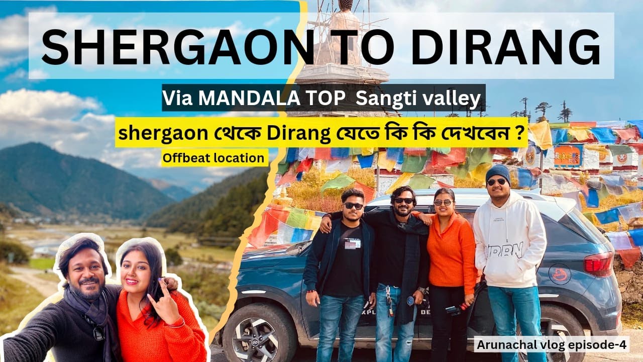 Shergaon to Dirang | Mandala Top | sangti valley | Kolkata to Arunachal pradesh roadtip by car 2023