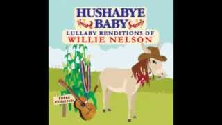My Heroes Have Always Been Cowboys - Lullaby Renditions of Willie Nelson - Hushabye Baby