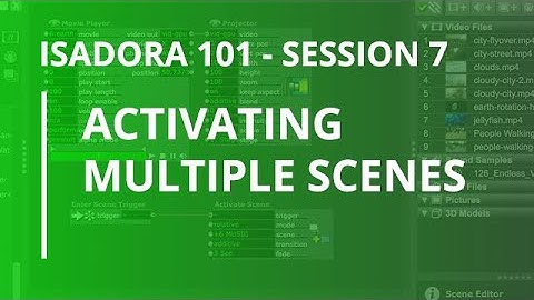Isadora 101 - #7: Activating Multiple Scenes