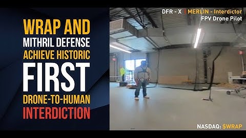 Wrap and Mithril Defense Achieve Historic First Drone-to-Human Interdiction