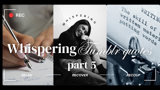 ASMR Whispering Tumblr Quotes Part 5 (Inspired by Lily Whispers ASMR)