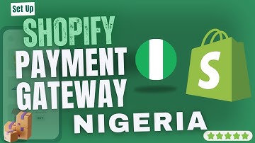 How To Set Up SHOPIFY Payment Gateway In NIGERIA